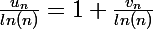 \Large \frac{u_n}{ln (n)}=1+\frac{v_n}{ln (n)}